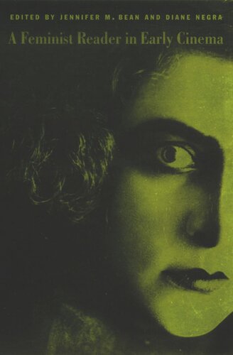 A Feminist Reader In Early Cinema Jennifer M Bean Editor Diane Negra Editor Amelie Hastie Editor Jane M Gaines Editor