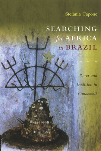 Searching For Africa In Brazil Power And Tradition In Candombl Stefania Capone Laffitte Lucy Lyall Grant