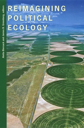 Reimagining Political Ecology Aletta Biersack Editor James B Greenberg Editor Arturo Escobar Editor Dianne Rocheleau Editor Michael R Dove Editor