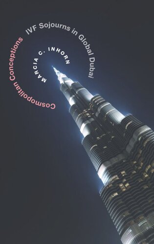 Cosmopolitan Conceptions Ivf Sojourns In Global Dubai Marcia C Inhorn