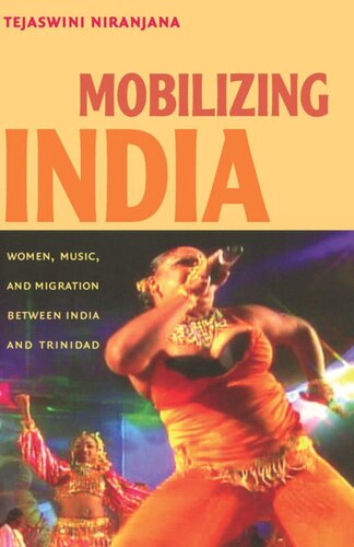Mobilizing India Women Music And Migration Between India And Trinidad Tejaswini Niranjana