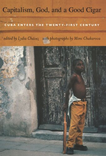 Capitalism God And A Good Cigar Cuba Enters The Twentyfirst Century Lydia Chavez Editor Alicia Roca Editor Julian Foley Editor Annelise Wunderlich Editor Mimi Chakarova Editor