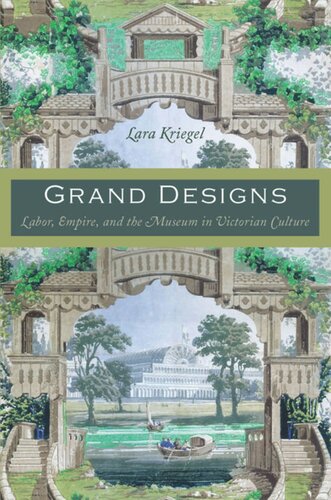 Grand Designs Labor Empire And The Museum In Victorian Culture Lara Kriegel Editor Daniel J Walkowitz Editor