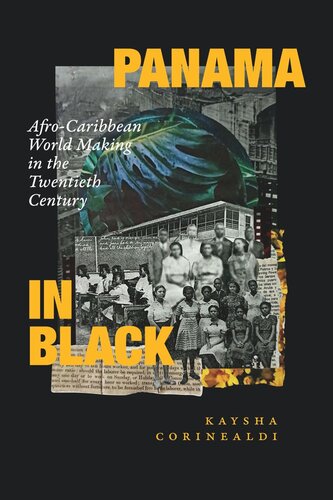 Panama In Black Afrocaribbean World Making In The Twentieth Century Kaysha Corinealdi