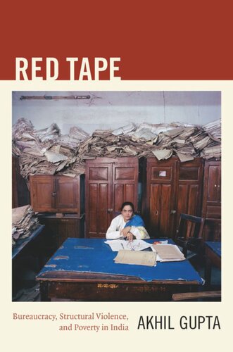 Red Tape Bureaucracy Structural Violence And Poverty In India Akhil Gupta