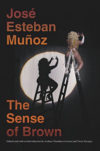 The Sense Of Brown Jos Esteban Muoz Editor Joshua Chambersletson Editor Tavia Nyongo Editor