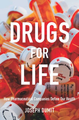 Drugs For Life How Pharmaceutical Companies Define Our Health Joseph Dumit