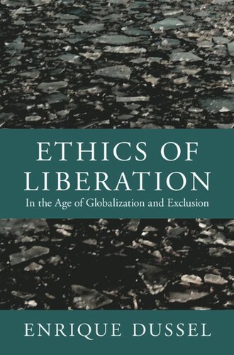 Ethics Of Liberation In The Age Of Globalization And Exclusion Enrique Dussel Editor Alejandro A Vallega Editor Nelson Maldonadotorres Editor Eduardo Mendieta Editor Yolanda Angulo Editor Camilo Prez Bustillo Editor