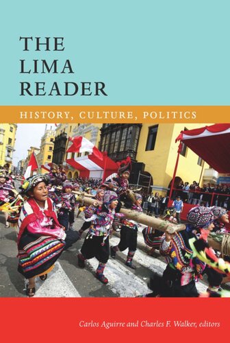 The Lima Reader History Culture Politics Carlos Aguirre Editor Charles F Walker Editor