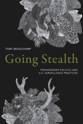 Going Stealth Transgender Politics And Us Surveillance Practices Toby Beauchamp