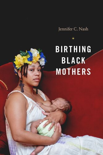 Birthing Black Mothers Jennifer C Nash