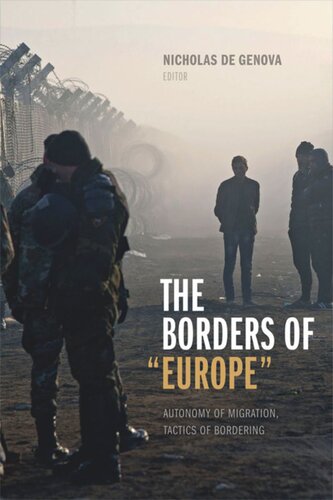 The Borders Of Europe Autonomy Of Migration Tactics Of Bordering Nicholas De Genova Editor