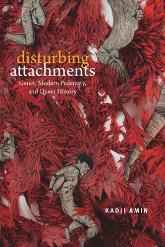 Disturbing Attachments Genet Modern Pederasty And Queer History Theory Q Kadji Amin