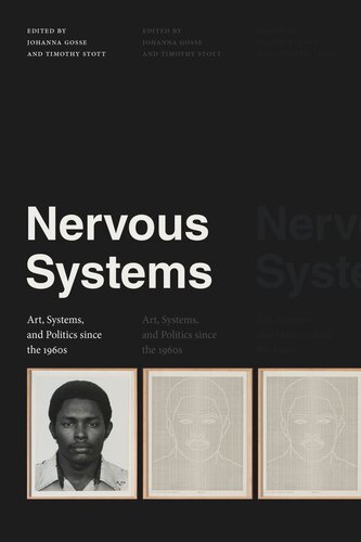 Nervous Systems Art Systems And Politics Since The 1960s Johanna Gosse Editor Timothy Stott Editor