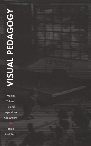 Visual Pedagogy Media Cultures In And Beyond The Classroom Brian Goldfarb