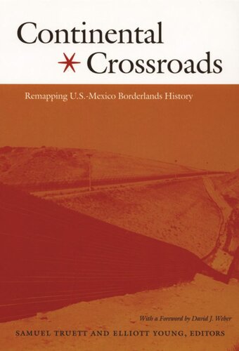 Continental Crossroads Remapping Usmexico Borderlands History American Encountersglobal Interactions 1st Edition Samuel Truett