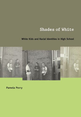 Shades Of White White Kids And Racial Identities In High School Pamela Perry