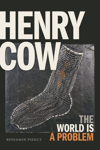 Henry Cow The World Is A Problem Illustrated Benjamin Piekut