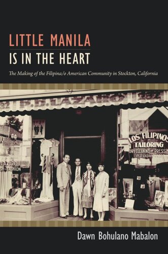 Little Manila Is In The Heart The Making Of The Filipinao American Community In Stockton California Dawn Bohulano Mabalon