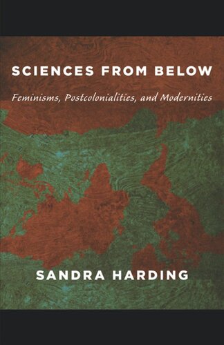 Sciences From Below Feminisms Postcolonialities And Modernities Sandra Harding Editor Inderpal Grewal Editor Caren Kaplan Editor Robyn Wiegman Editor