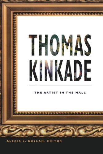 Thomas Kinkade The Artist In The Mall Alexis L Boylan Editor David Morgan Editor Micki Mcelya Editor Seth Feman Editor Karal Ann Marling Editor