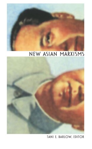 New Asian Marxisms Tani Barlow Editor William Pietz Editor Michael Dutton Editor Douglas R Howland Editor Dai Jinhua Editor