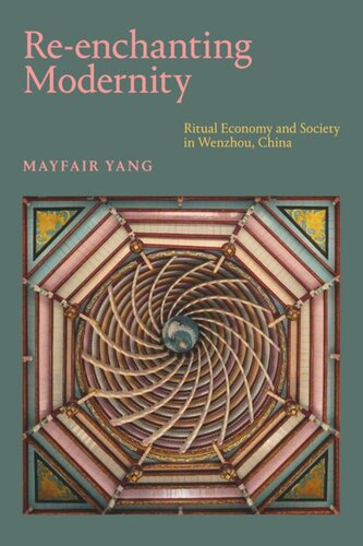 Reenchanting Modernity Ritual Economy And Society In Wenzhou China Mayfair Yang