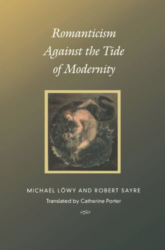 Romanticism Against The Tide Of Modernity Michael Lwy Editor Robert Sayre Editor Fredric Jameson Editor Stanley Fish Editor Catherine Porter Editor