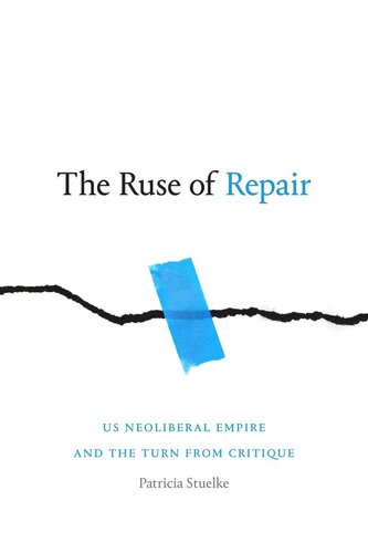 The Ruse Of Repair Us Neoliberal Empire And The Turn From Critique Patricia Stuelke