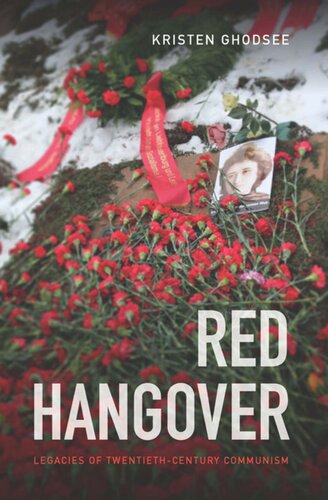 Red Hangover Legacies Of Twentiethcentury Communism Kristen Ghodsee