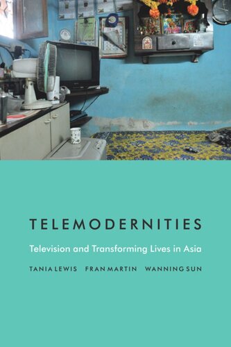 Telemodernities Television And Transforming Lives In Asia Tania Lewis Fran Martin Wanning Sun