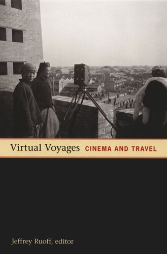 Virtual Voyages Cinema And Travel Jeffrey Ruoff Editor Tom Gunning Editor Lauren Rabinovitz Editor Rick Altman Editor Jennifer Lynn Peterson Editor
