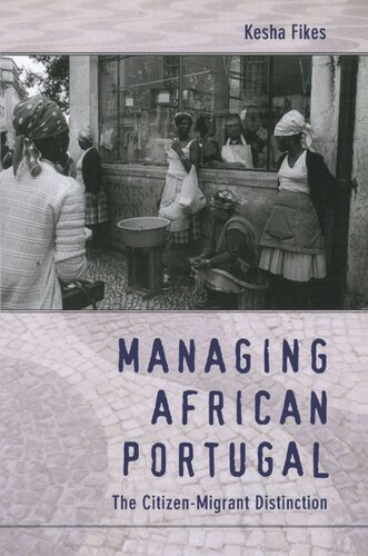 Managing African Portugal The Citizenmigrant Distinction Kesha Fikes