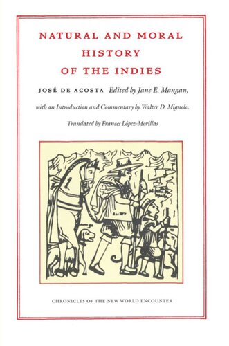 Natural And Moral History Of The Indies Jos De Acosta Editor Jane E Mangan Editor Walter D Mignolo Editor Frances Lopezmorillas Editor