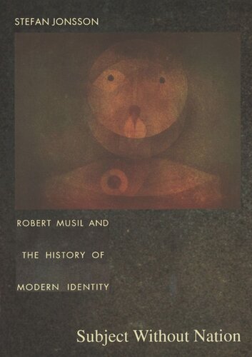 Subject Without Nation Robert Musil And The History Of Modern Identity Stefan Jonsson