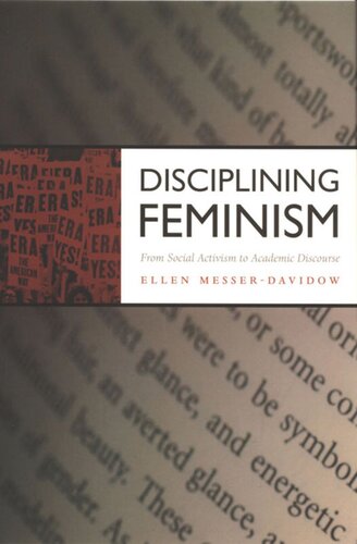 Disciplining Feminism From Social Activism To Academic Discourse Ellen Messerdavidow