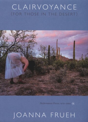 Clairvoyance For Those In The Desert Performance Pieces 19792004 Joanna Frueh