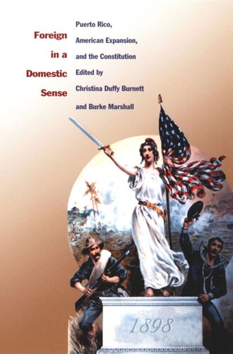 Foreign In A Domestic Sense Puerto Rico American Expansion And The Constitution Christina Duffy Burnett Editor Burke Marshall Editor Gilbert M Joseph Editor Emily S Rosenberg Editor