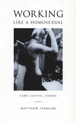 Working Like A Homosexual Camp Capital Cinema Matthew Tinkcom Editor Michle Aina Barale Editor Jonathan Goldberg Editor Michael Moon Editor Eve Kosofsky Sedgwick Editor