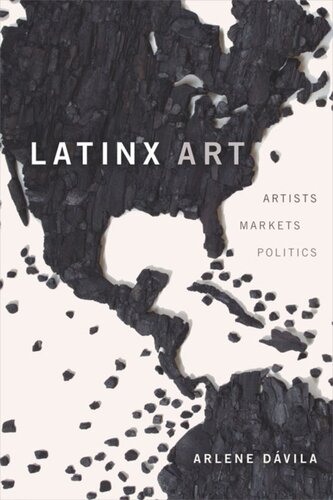 Latinx Art Artists Markets And Politics Arlene Dvila