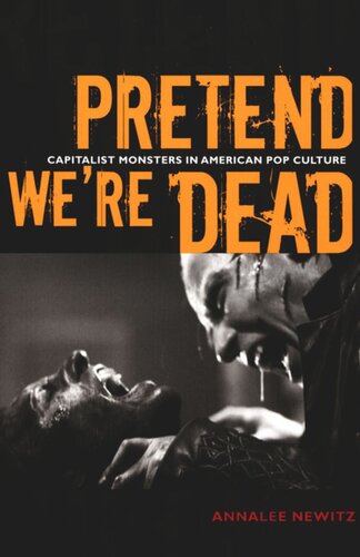 Pretend Were Dead Capitalist Monsters In American Pop Culture Annalee Newitz