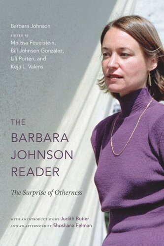 The Barbara Johnson Reader The Surprise Of Otherness Barbara Johnson Editor Melissa Feuerstein Editor Bill Johnson Gonzlez Editor Lili Porten Editor Keja L Valens Editor