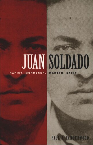 Juan Soldado Rapist Murderer Martyr Saint Paul J Vanderwood Editor Gilbert M Joseph Editor Emily S Rosenberg Editor