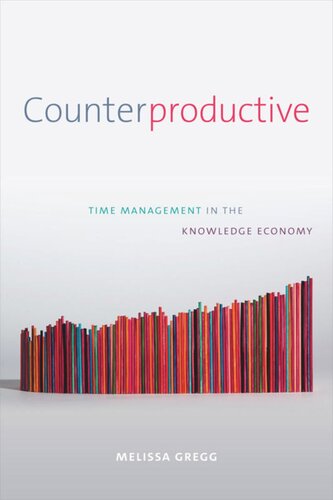 Counterproductive Time Management In The Knowledge Economy Melissa Gregg