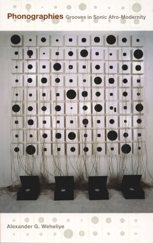 Phonographies Grooves In Sonic Afromodernity Alexander Ghedi Weheliye