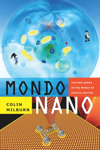 Mondo Nano Fun And Games In The World Of Digital Matter Colin Milburn