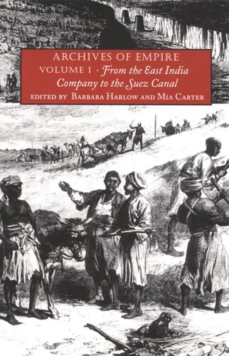 Archives Of Empire Volume I From The East India Company To The Suez Canal Barbara Harlow Editor Mia Carter Editor