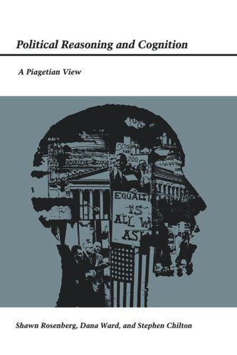 Political Reasoning And Cognition A Piagetian View Shawn Rosenberg Dana Ward Stephen Chilton