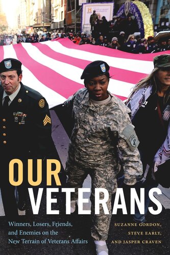 Our Veterans Winners Losers Friends And Enemies On The New Terrain Of Veterans Affairs Suzanne Gordon Steve Early Jasper Craven