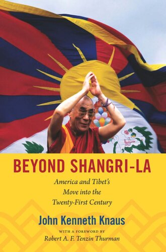 Beyond Shangrila America And Tibets Move Into The Twentyfirst Century John Kenneth Knaus